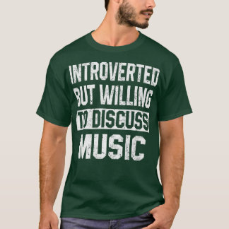 Vi har presenterat, men vill diskutera Music Funny T Shirt