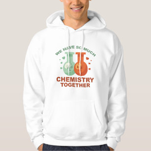 Vi har så mycket kemi tillsammans hoodie