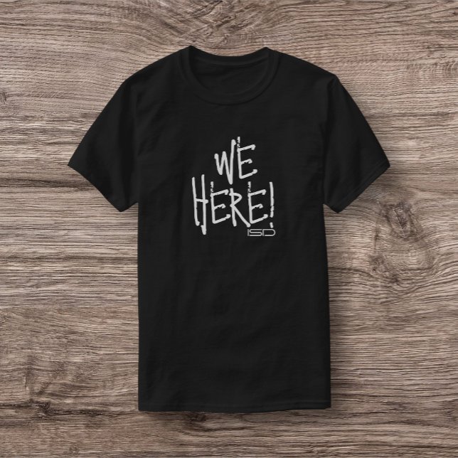 Vi här T-Shirt (Skapare uppladdad)