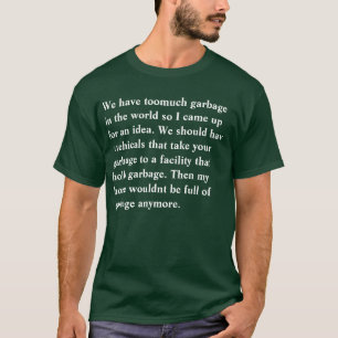 Vi har toomuchsopor i världen, så jag kom upp t-shirt