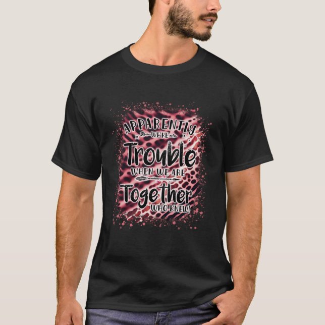 Vi har tydligen problem när vi är tillsammans med  t shirt (Framsida)