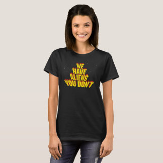 Vi har Utomjordingar som du inte har Tee Shirt