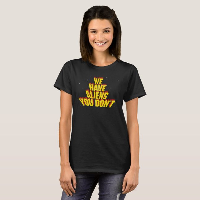 Vi har Utomjordingar som du inte har Tee Shirt (Hel framsida)