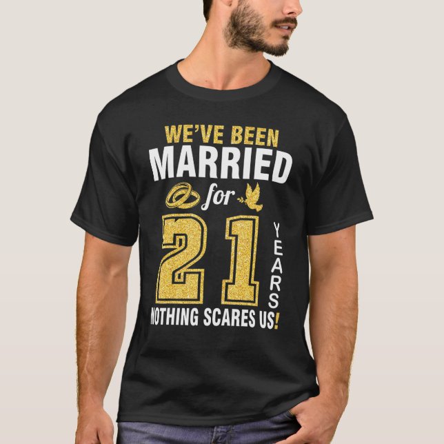 Vi har varit gifta i 21 år. Inget Skrämmer oss T Shirt (Framsida)