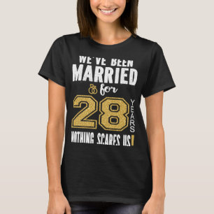 Vi har varit gifta i 28 år. Inget Skrämmer oss T Shirt
