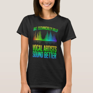 Vi hjälper professionella konstnärer i Ljud bättre T Shirt