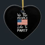 Vi i befolkningen tycker om Party patriotisk 4 jul Julgransprydnad Keramik<br><div class="desc">Vi i folkpartiet tycker om Party patriotisk 4:e juli-gåva 4:e,  av juli,  självständighet,  dag,  roligt,  patriotisk,  4:e juli, 2021, fyrverkerier,  usa, enade, stater, merica, america, lycklig, fjärde av juli, firande, frihet, july 4th, present, american,  flagga, gifts</div>