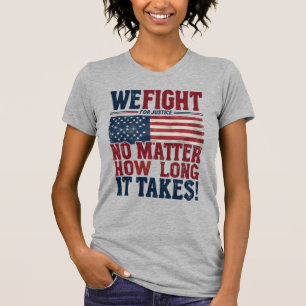 Vi kämpar för rättvisa - USA Patriotic Påstående T Shirt
