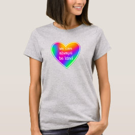 Vi kan alltid vara vänliga att vara Regnbåge Heart T Shirt