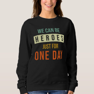 Vi kan bara vara hjältar en dag t shirt