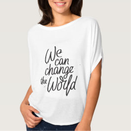 Vi kan förändra världens inspirerande t-shirt