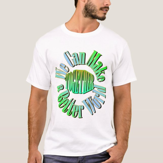 Vi kan göra en bättre värld T-Shirt (Framsida)