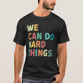Vi kan göra en hård Sak tillväxtsinet Motivering T Shirt