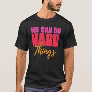 Vi kan göra hårt Sak-motiverade kvinnor T Shirt