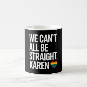 Vi Kan Inte Alla Vara Heterota Karen HBTQ HBTQ Pri Kaffemugg