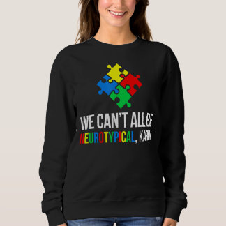 Vi kan inte alla vara neurotypiska, Karen Autistic T Shirt