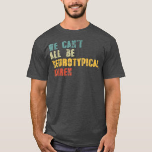 Vi kan inte alla vara neurotypiska Karen Funny ADH T Shirt