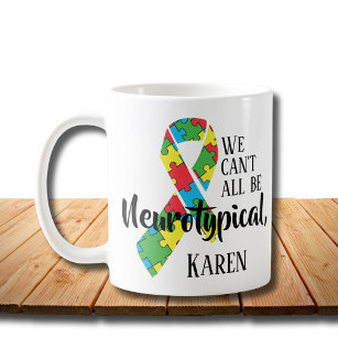 Vi kan inte alla vara neurotypiska Karen Funny Mem Kaffemugg
