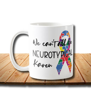 Vi kan inte alla vara neurotypiska Karen Funny Mem Kaffemugg
