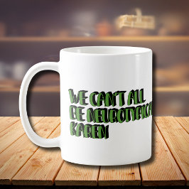 Vi kan inte alla vara neurotypiska Karen Funny Mem Kaffemugg