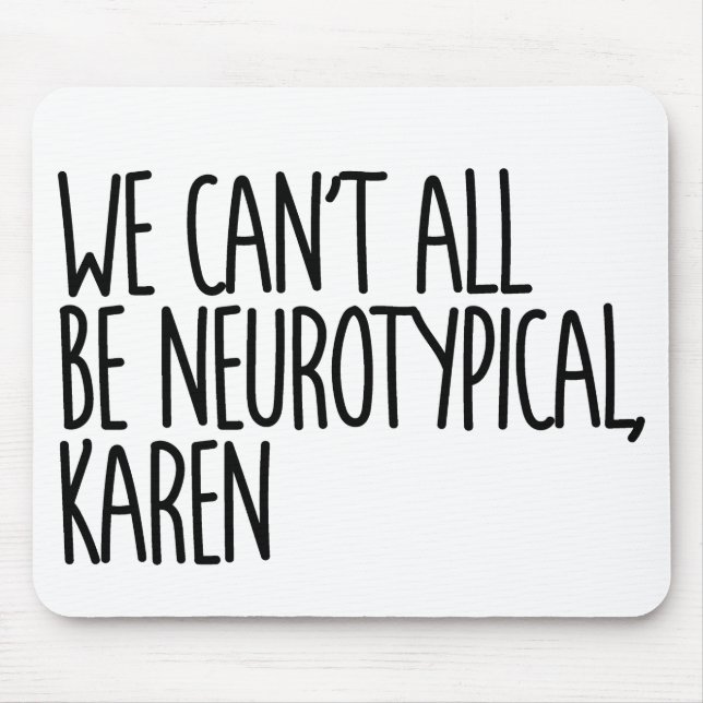 Vi kan inte alla vara neurotypiska Karen-snåla. Musmatta (Framsidan)