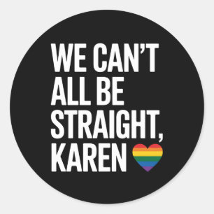 Vi kan inte alla vara Raka Karen LGBTQ Gay pride Runt Klistermärke