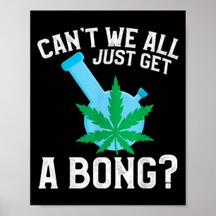 Vi kan inte bara få en bong. poster