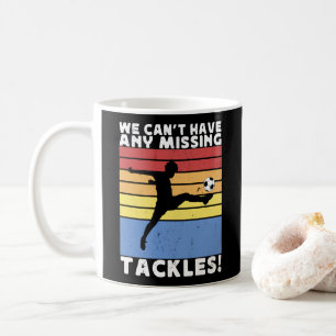 Vi kan inte ha någon takklesfotbollsspelare som sa kaffemugg