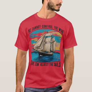 Vi kan inte kontrollera vinden, men vi kan justera t shirt