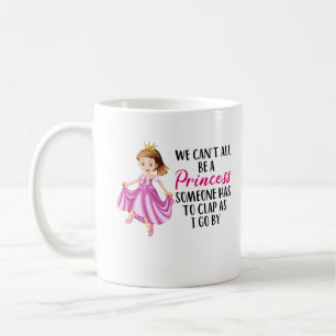 Vi kan inte vara prinsessa. Lustigt citattext Kaffemugg