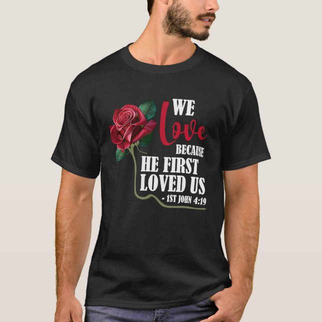 Vi Kärlek Bible Verse 1st John 419 Ro Flower Chris T Shirt (Framsida)