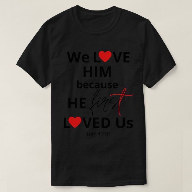 Vi Kärlek, eftersom han först älskade oss (1) T Shirt (Design framsida)
