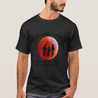 Vi Kärlek fiskar därför att Pappa är en fiskare T Shirt