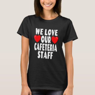 Vi Kärlek vår kafeteria stab - School Lunch Hero T Shirt