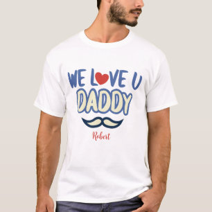 "Vi Kärlek You pappa" Anpassningsbar Birthday Papp T Shirt