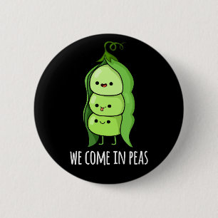Vi Kom in Peas Funny Pea Pun Mörk BG Knapp
