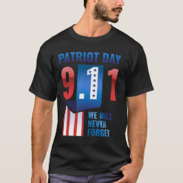 Vi kommer aldrig att glömma 9-11-patriotdagen t shirt