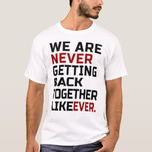 Vi kommer aldrig tillbaka tillsammans som någonsin t shirt