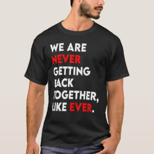 Vi kommer aldrig tillbaka tillsammans som Retro T Shirt