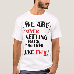 Vi kommer aldrig tillbaka tillsammans t shirt