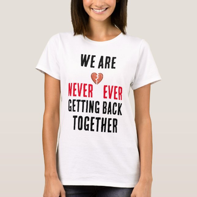 Vi kommer aldrig tillbaka tillsammans t shirt (Framsida)