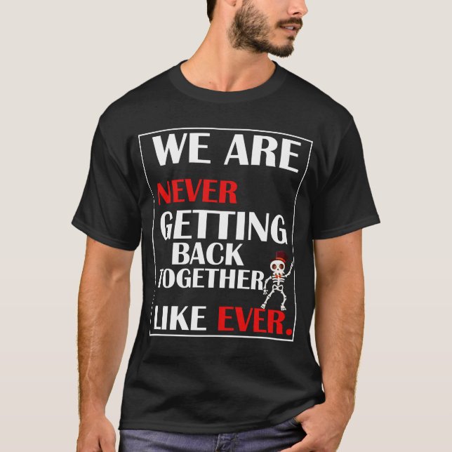 Vi kommer aldrig tillbaka tillsammans t shirt (Framsida)