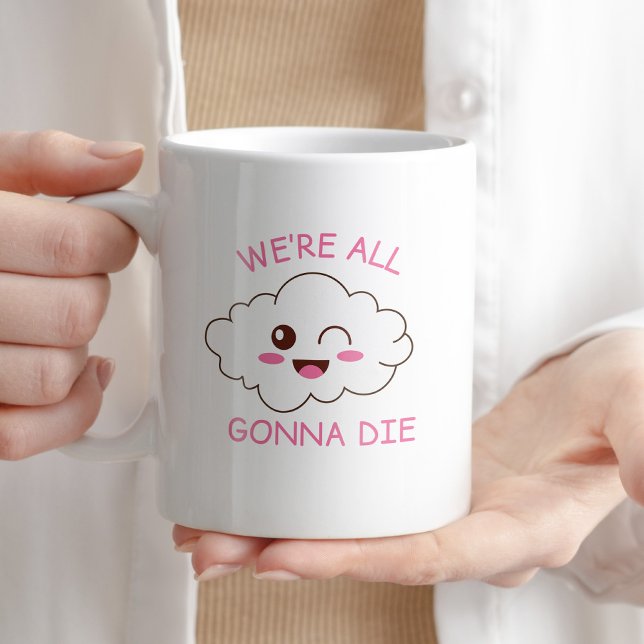 Vi kommer alla att dö i Sarcastic Coffee Gift Kaffemugg (Skapare uppladdad)