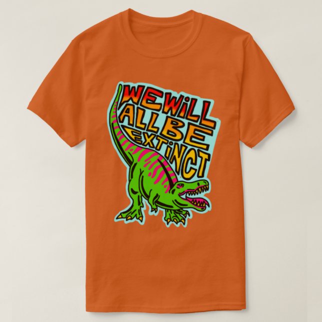 Vi kommer alla att utdöda t shirt (Design framsida)