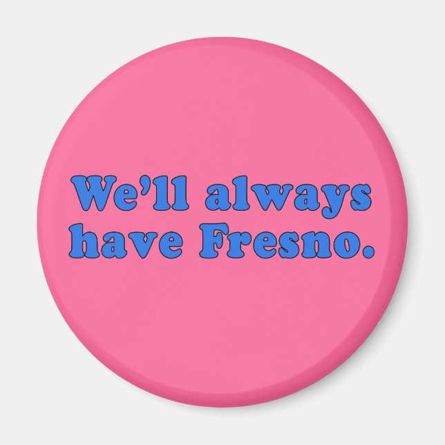 Vi kommer alltid att ha Fresno Classic TV Line Magnet (Framsidan)