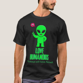 Vi kommer alltid att ha Rosewell Alien Kärlek Huma T Shirt