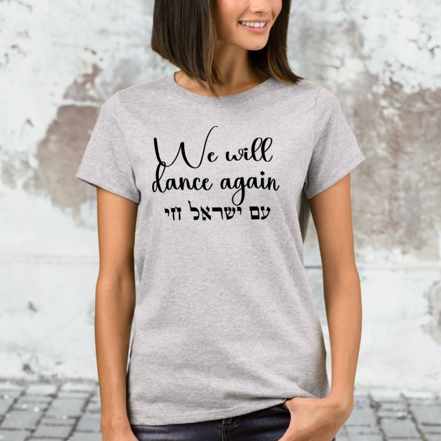 Vi kommer att dansa igen, Hebrew am Yisrael Chai T Shirt (Skapare uppladdad)