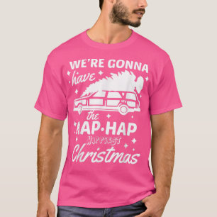 Vi kommer att få den hap som går till jul t shirt