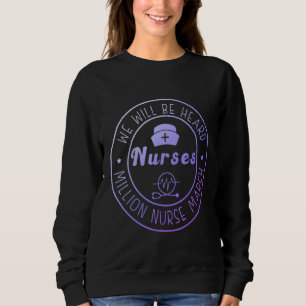 Vi kommer att få höra miljoner sjuksköterskor den t shirt