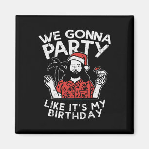 Vi kommer att festa som min födelsedag Jesus jul i Magnet